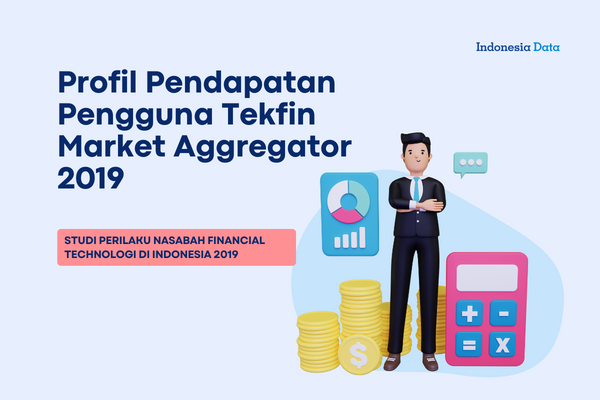 Profil Pendapatan Pengguna Tekfin Market Aggregator 2019